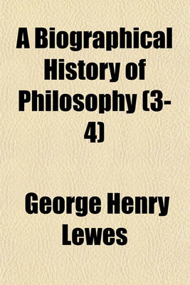 Book cover for A Biographical History of Philosophy (Volume 3-4)
