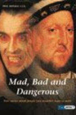 Cover of High Impact Set C Non-Fiction: Mad, Bad and Dangerous