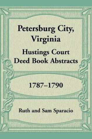 Cover of Petersburg City, Virginia Hustings Court Deed Book, 1787-1790