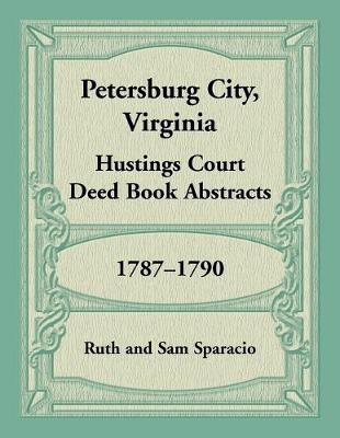 Book cover for Petersburg City, Virginia Hustings Court Deed Book, 1787-1790