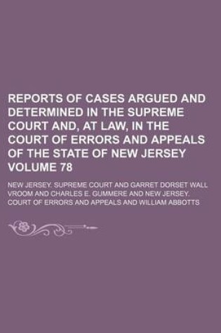 Cover of Reports of Cases Argued and Determined in the Supreme Court And, at Law, in the Court of Errors and Appeals of the State of New Jersey Volume 78