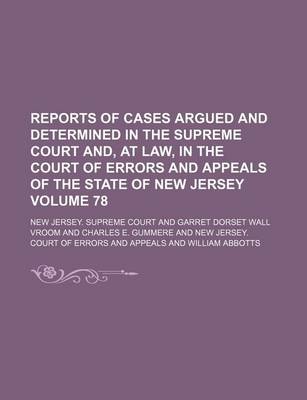 Book cover for Reports of Cases Argued and Determined in the Supreme Court And, at Law, in the Court of Errors and Appeals of the State of New Jersey Volume 78