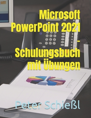 Book cover for Microsoft PowerPoint 2021 - Schulungsbuch mit Übungen