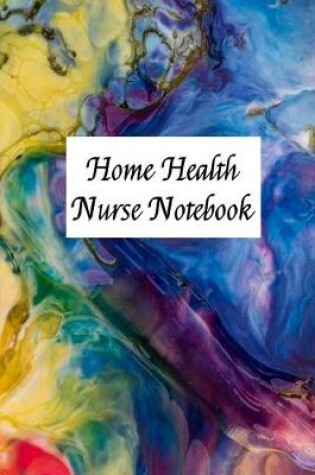 Cover of Home Health Nurse Notebook