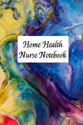 Book cover for Home Health Nurse Notebook