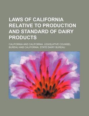 Book cover for Laws of California Relative to Production and Standard of Dairy Products