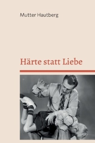 Cover of Härte statt Liebe