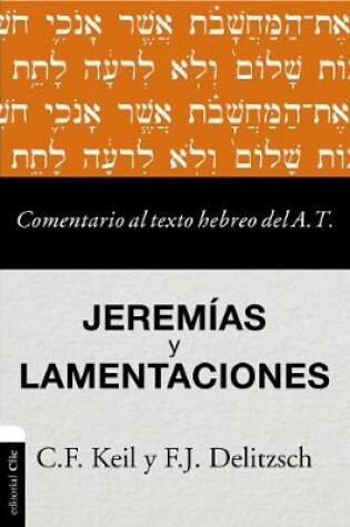 Cover of Comentario Al Texto Hebreo del Antiguo Testamento - Jeremías Y Lamentaciones