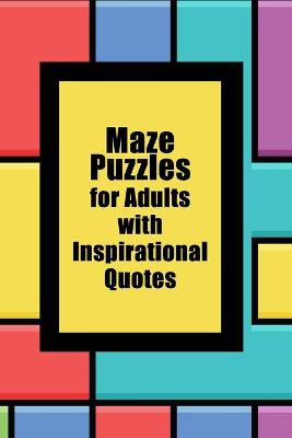 Book cover for Maze Puzzles for Adults with Inspirational Quotes