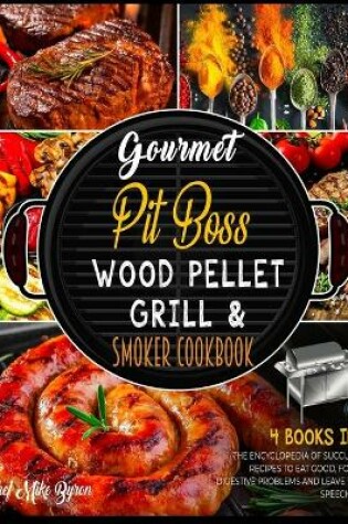 Cover of Gourmet Pit Boss Wood Pellet Grill & Smoker Cookbook [4 Books in 1]