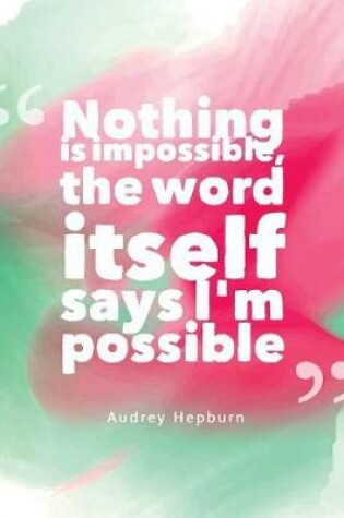 Cover of Nothing is impossible, the word itself says I'm possible