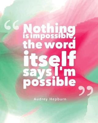 Cover of Nothing is impossible, the word itself says I'm possible