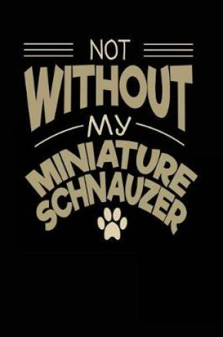 Cover of Not Without My Miniature Schnauzer