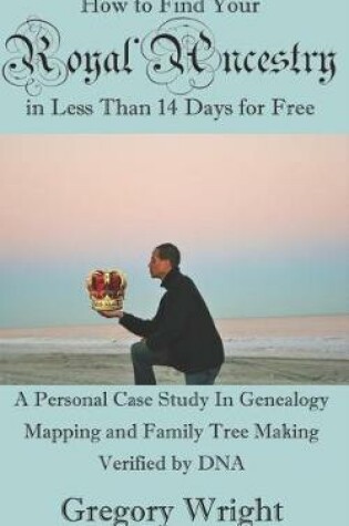 Cover of How to Find Your Royal Ancestry for Free in Less Than 14 Days