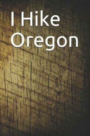 Cover of I Hike Oregon