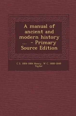 Cover of A Manual of Ancient and Modern History ...