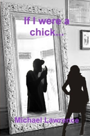 Cover of If I Were a Chick...