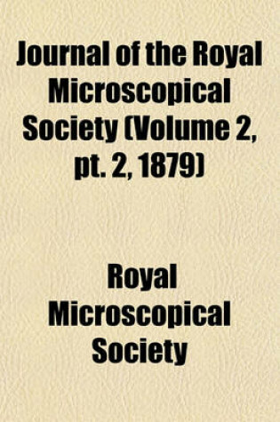 Cover of Journal of the Royal Microscopical Society (Volume 2, PT. 2, 1879)