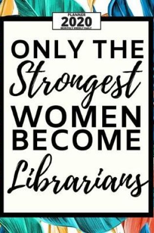 Cover of Only The Strongest Women Become Librarians