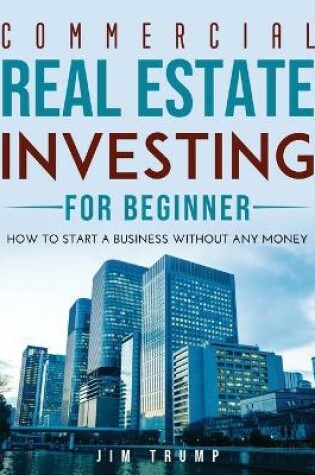 Cover of Commercial Real Estate Investing for Beginners