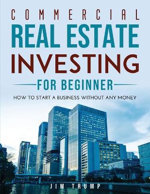 Cover of Commercial Real Estate Investing for Beginners