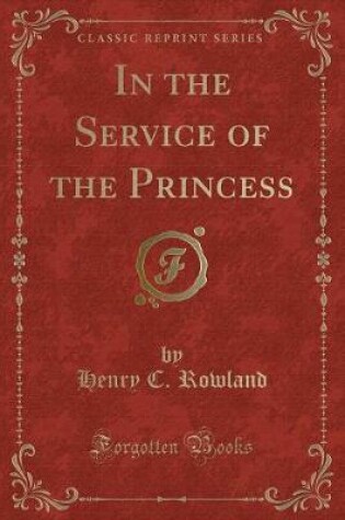 Cover of In the Service of the Princess (Classic Reprint)