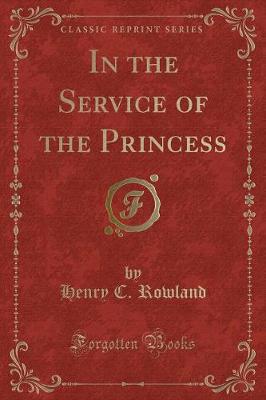 Book cover for In the Service of the Princess (Classic Reprint)