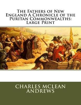 Book cover for The Fathers of New England A Chronicle of the Puritan Commonwealths