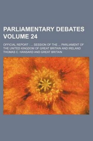 Cover of Parliamentary Debates Volume 24; Official Report