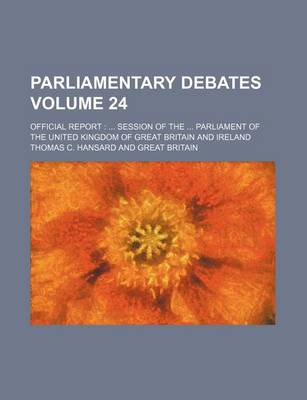 Book cover for Parliamentary Debates Volume 24; Official Report