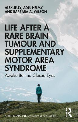 Book cover for Life After a Rare Brain Tumour and Supplementary Motor Area Syndrome