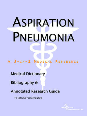 Cover of Aspiration Pneumonia - A Medical Dictionary, Bibliography, and Annotated Research Guide to Internet References