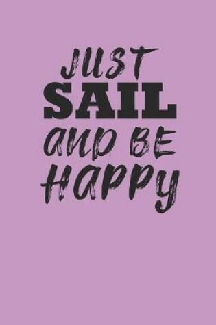 Cover of Just Sail and Be Happy