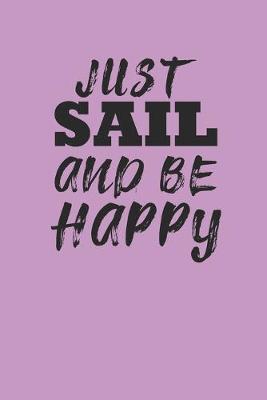 Book cover for Just Sail and Be Happy