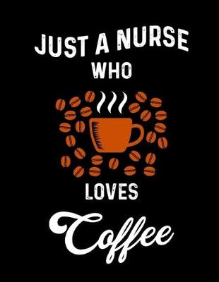 Book cover for Just A Nurse Who Loves Coffee