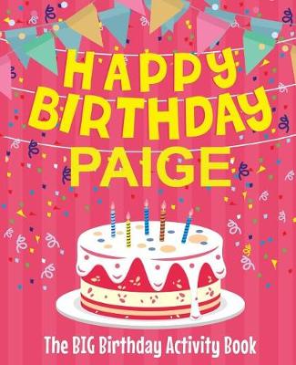 Book cover for Happy Birthday Paige - The Big Birthday Activity Book