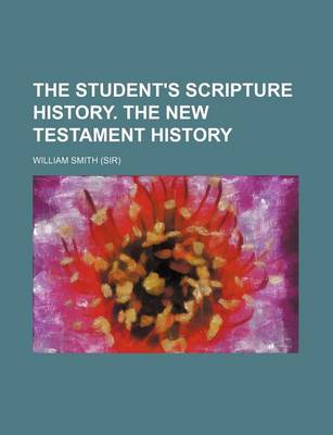 Book cover for The Student's Scripture History. the New Testament History