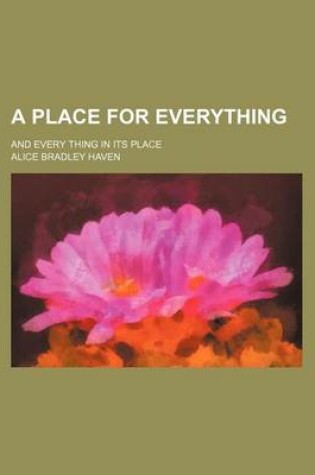 Cover of A Place for Everything; And Every Thing in Its Place