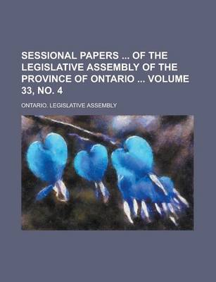 Book cover for Sessional Papers of the Legislative Assembly of the Province of Ontario Volume 33, No. 4