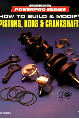 Cover of How to Build and Modify Pistons, Rods and Crankshafts