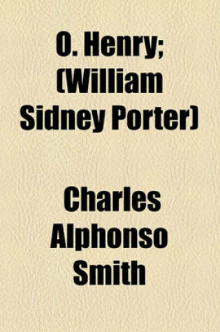 Cover of O. Henry; (William Sidney Porter)