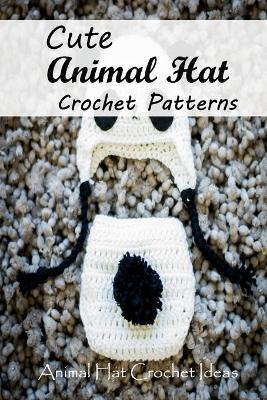 Book cover for Cute Animal Hat Crochet Patterns