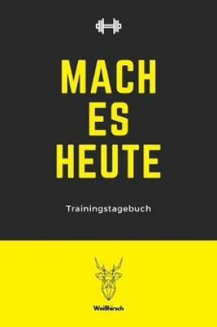 Cover of Mach es heute - Trainingstagebuch