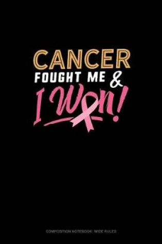 Cover of Cancer Fought Me And I Won