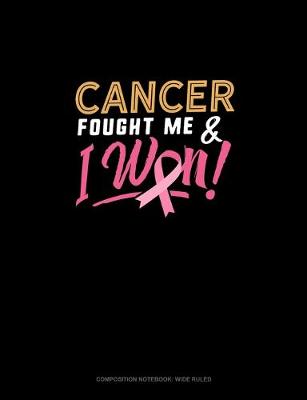 Cover of Cancer Fought Me And I Won