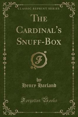 Book cover for The Cardinal's Snuff-Box (Classic Reprint)