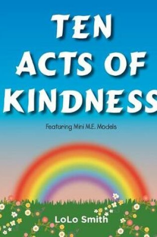 Cover of Ten Acts of Kindness Featuring Mini M.E. Models