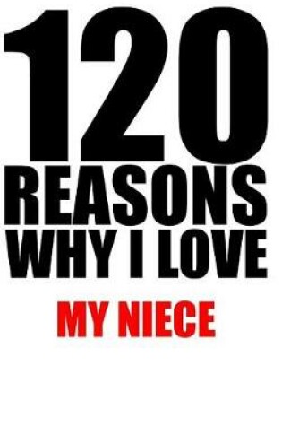 Cover of 120 reasons why i love my niece