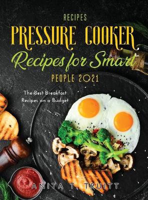 Book cover for Easy Pressure Cooker Recipes for Smart People 2021