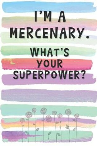Cover of I'm a Mercenary. What's Your Superpower?